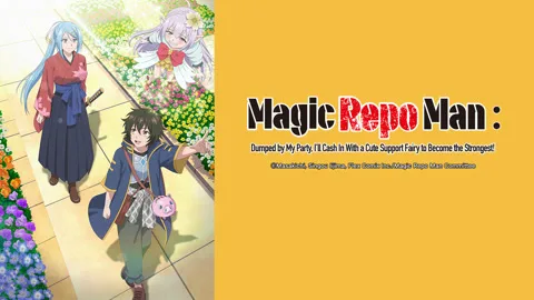 Magic Repo Man: Dumped by My Party. I'll Cash In With a Cute Support Fairy to Become the Strongest!