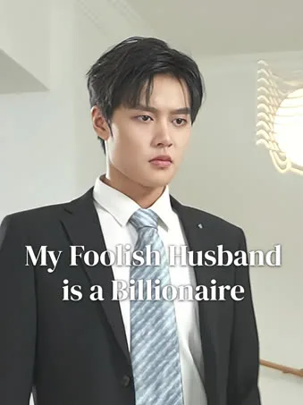 My Foolish Husband is a Billionaire