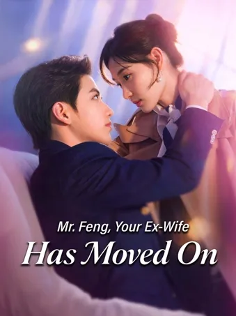 Mr. Feng, Your Ex-Wife Has Moved On