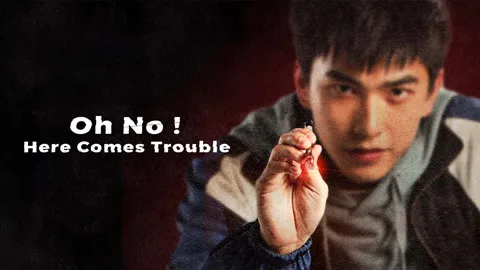 Oh No! Here Comes Trouble