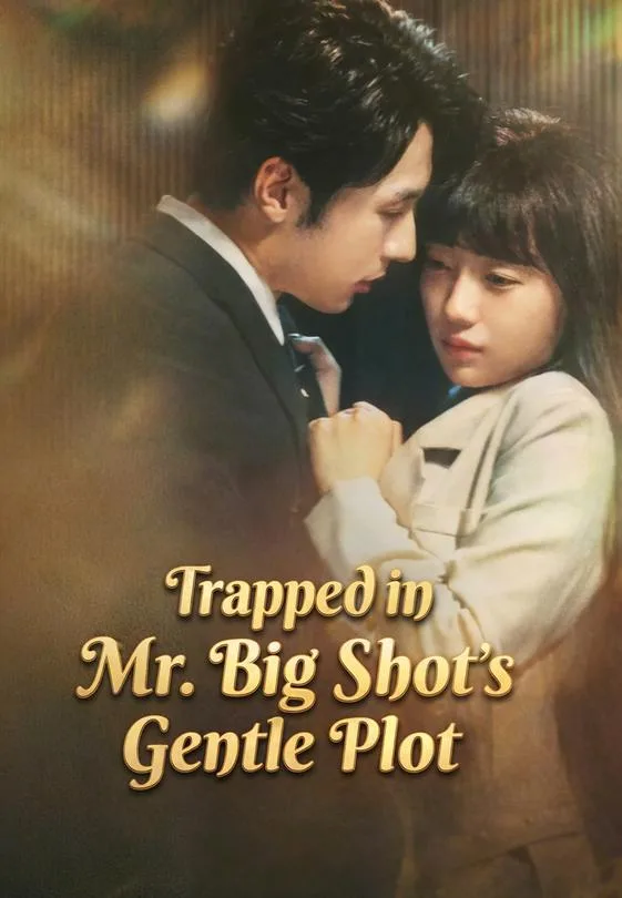 Trapped in Mr. Big Shot's Gentle Plot
