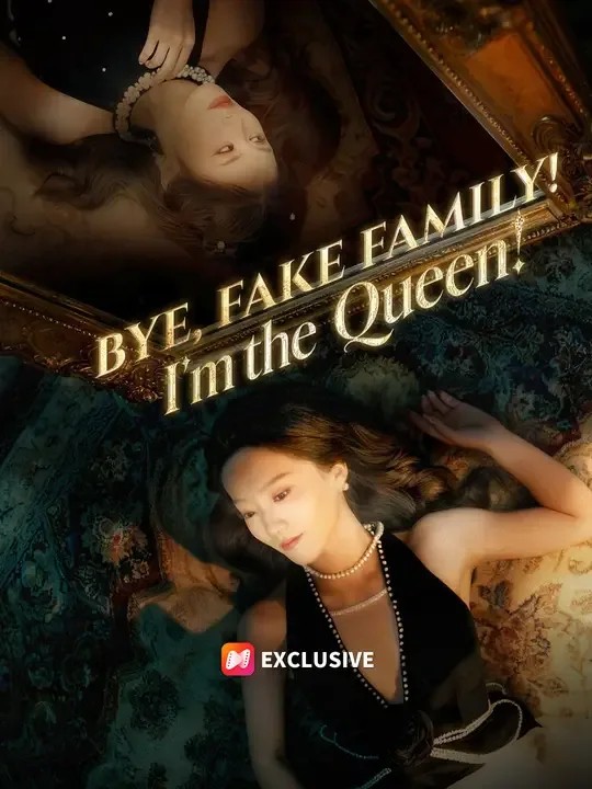 Bye, Fake Family! I'm the Queen!