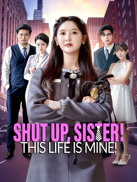 (Dubbed)Shut Up, Sister! This Life is Mine!