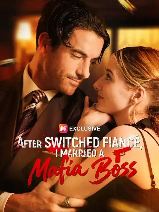 After Switched Fiancé, I Married a Mafia Boss