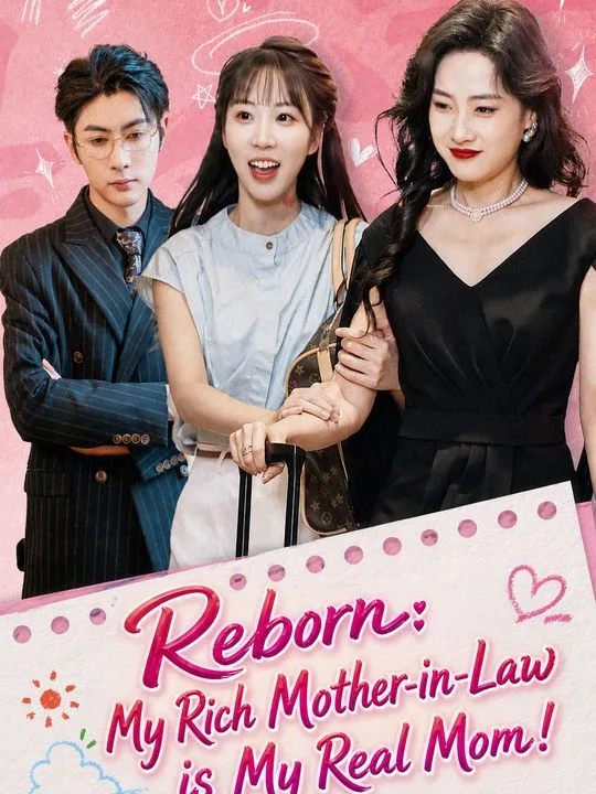 Reborn: My Rich Mother-in-Law is My Real Mom!