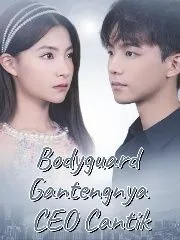 Bodyguard Gantengnya CEO Cantik
