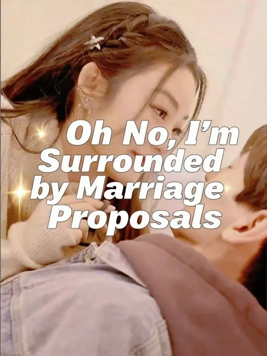 Oh No, I’m Surrounded by Marriage Proposals