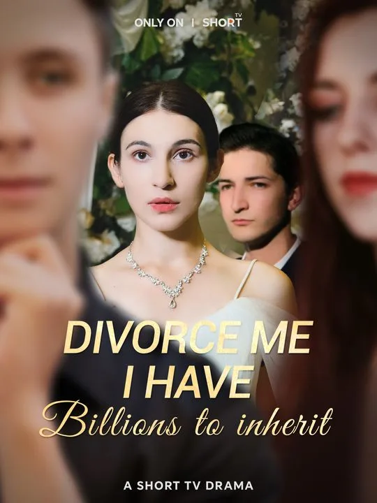 Divorce Me, I Have Billions to Inherit