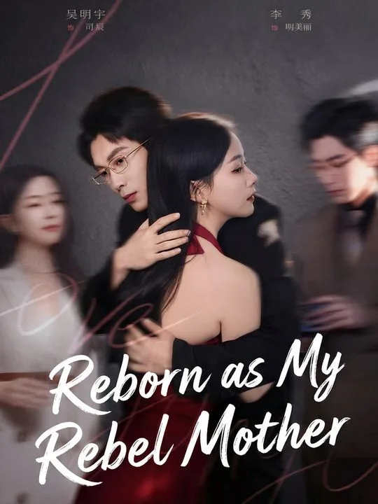 Reborn as My Rebel Mother