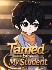 Tamed by My Student