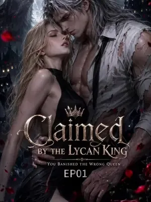 Claimed by the Lycan King: You Banished the Wrong Queen