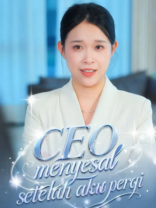 CEO menyesal setelah aku pergi