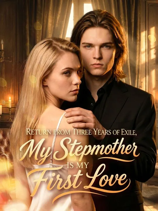 Return from Three Years of Exile, My Stepmother is My First Love