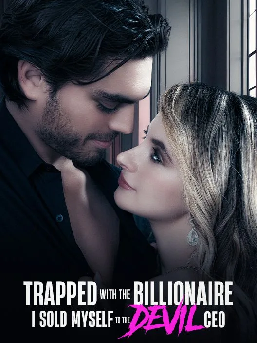 Trapped With The Billionaire，I Sold Myself To The Devil CEO