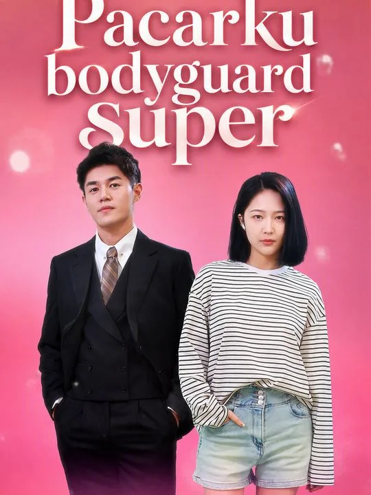 Pacarku bodyguard super