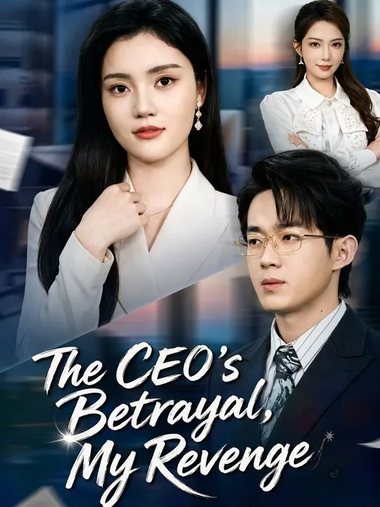 The CEO's Betrayal, My Revenge