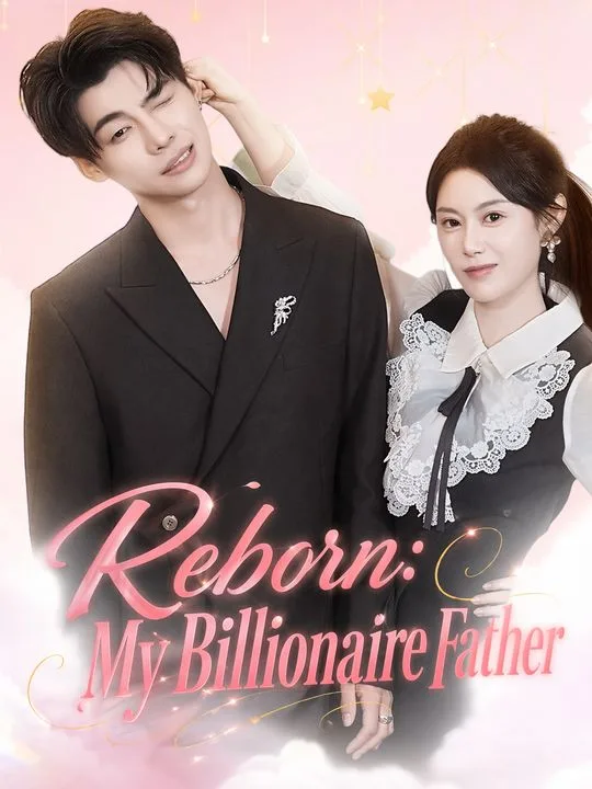 Reborn: My Billionaire Father