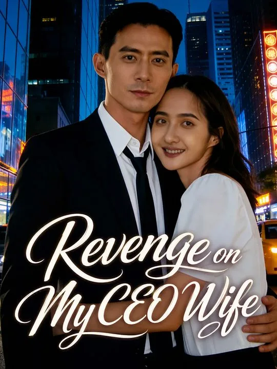 Revenge on My CEO Wife
