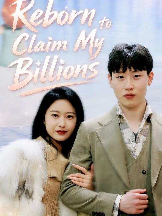 Reborn to Claim My Billions