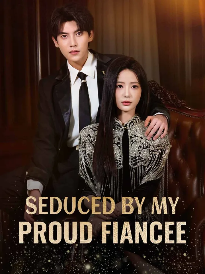 Seduced by My Proud Fiance