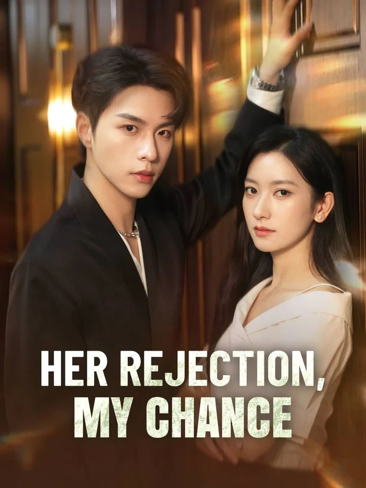 Her Rejection, My Chance