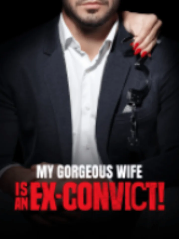 My Gorgeous Wife is an Ex-Convict
