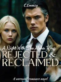 A Night With The Alpha King: Rejected And Reclaimed