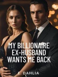 My Billionaire Ex-Husband Wants Me Back