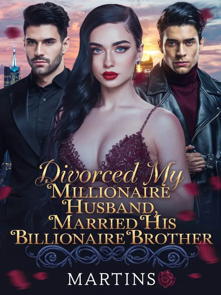 Divorced My Millionaire Husband, Married His Billionaire Brother