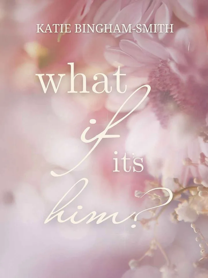 What If It's Him?