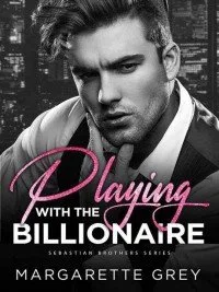 Playing With The Billionaire (Sebastian Brothers)