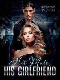 His Mate. His Girlfriend