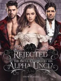 Rejected By The Beta, Claimed By His Alpha Uncle