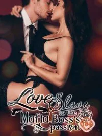 Love Slave to the Mafia Boss's Passion