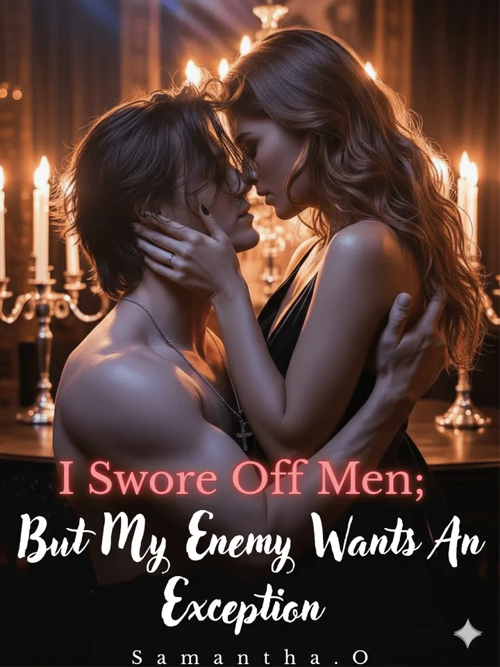I Swore Off Men; But My Enemy Wants An Exception