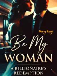 Be My Woman: A Billionaire's Redemption