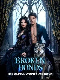 Broken Bonds: The Alpha Wants Me Back