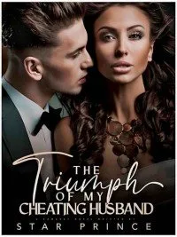 THE TRIUMPH OF MY CHEATING HUSBAND