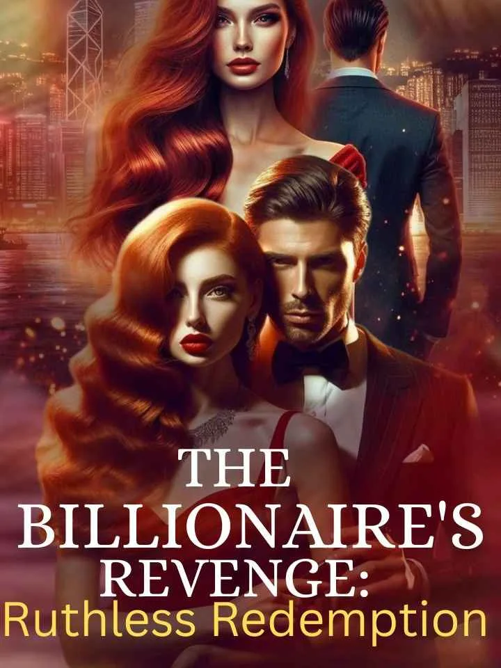THE BILLIONAIRE'S REVENGE: Ruthless Redemption
