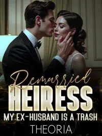 Remarried Heiress: My Ex-husband Is A Trash