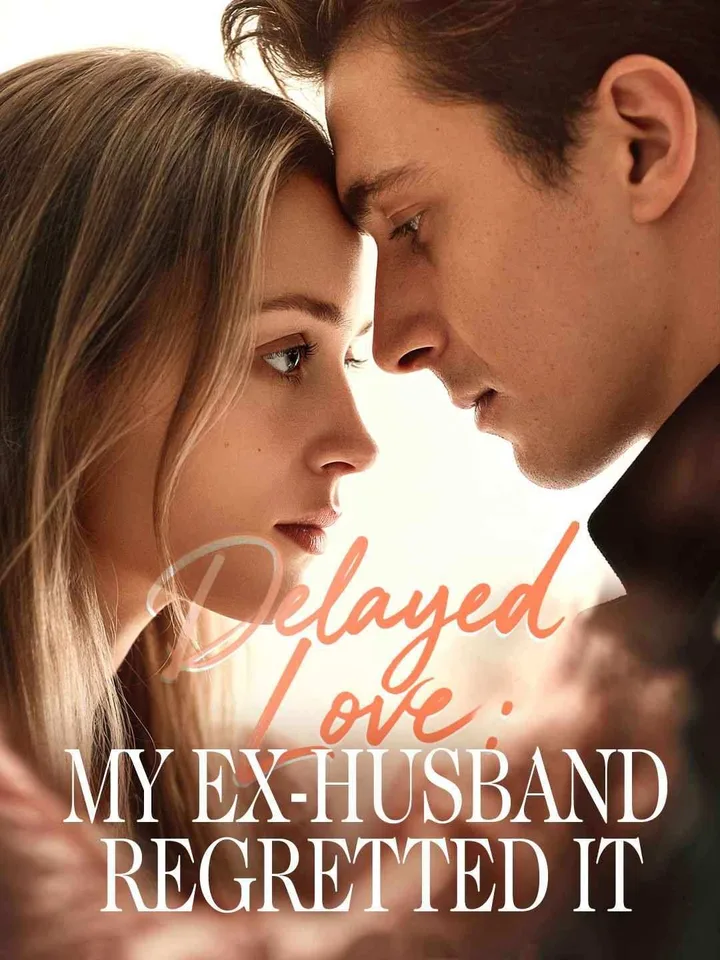 Delayed Love: My Ex-Husband Regretted it