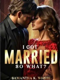 I got Married, So What?