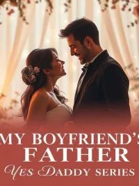 MY BOYFRIEND'S FATHER: YES DADDY SERIES