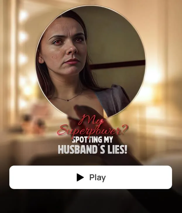 MY SUPERPOWER? SPOTTING MY HUSBAND’S LIES!