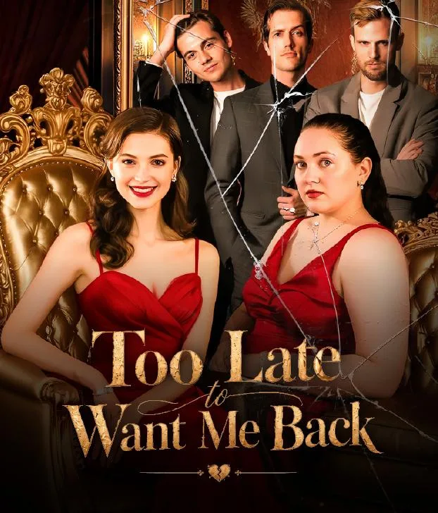 TOO LATE TO WANT ME BACK