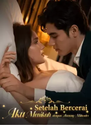 Setelah Bercerai, Aku Menikah dengan Seorang Miliarder