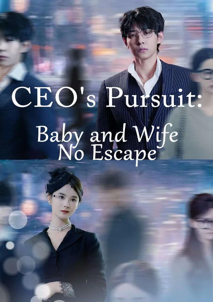 CEO's Pursuit:Baby and Wife No Escape