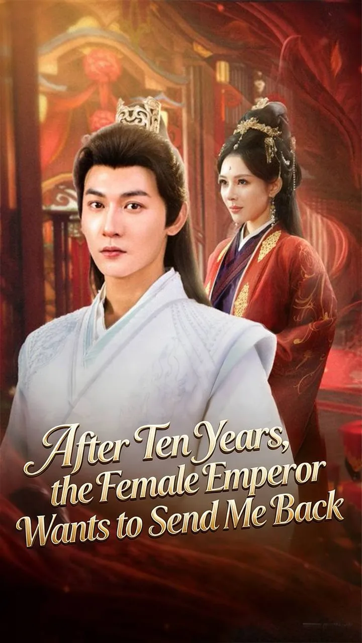 After Ten Years, the Female Emperor Wants to Send Me Back