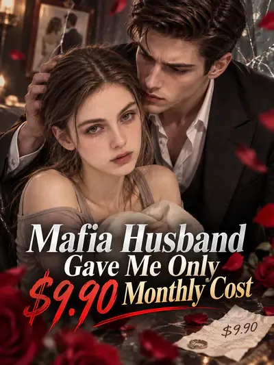 Mafia Husband Gave Me Only $9.90 Monthly Cost