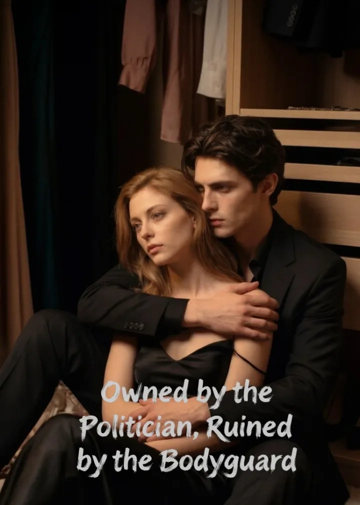 Owned by the Politician, Ruined by the Bodyguard